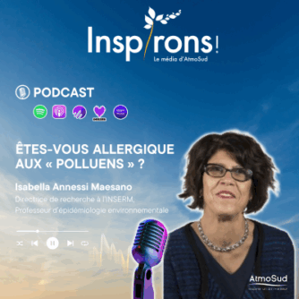 Podcast Inspirons ! AtmoSud : Etes-vous allergique aux "polluens"?