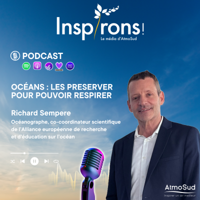Podcast Inspirons ! d'AtmoSud : Océans, les préserver pour pouvoir respirer