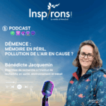 Podcast Inspirons! d'AtmoSud "Démence : mémoire en péril, pollution de l'air en cause ?" avec Bénédicte Jacquemin, chargée de recherche à l’INSERM,